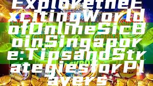 Explore the Exciting World of Online Sic Bo in Singapore: Tips and Strategies for Players