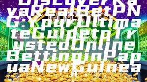 "Discover Kaya Real Bet PNG: Your Ultimate Guide to Trusted Online Betting in Papua New Guinea"