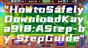 "How to Safely Download Kaya918: A Step-by-Step Guide"