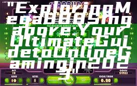 "Exploring Mega888 Singapore: Your Ultimate Guide to Online Gaming in 2023"